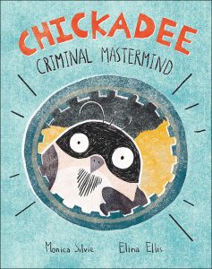 CHICKADEE CRIMINAL MASTERMIND – Book reading with author Monica Silvie